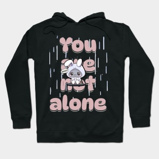 You are not alone Hoodie